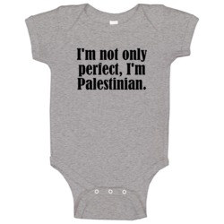 Not Only Perfect I'm Palestinian Funny Nationality Baby One Piece Not Only Perfect I'm Palestinian Funny Nationality Baby One Piece