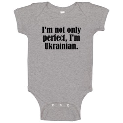 Not Only Perfect I'm Ukrainian Funny Nationality Baby One Piece Not Only Perfect I'm Ukrainian Funny Nationality Baby One Piece