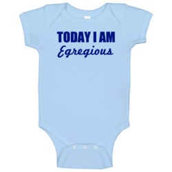 Today I Am Egregious Inspirational Quote Baby One Piece Today I Am Egregious Inspirational Quote Baby One Piece