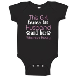 This Girl Loves Her Husband And Her Siberian Husky Lover Baby One Pie This Girl Loves Her Husband And Her Siberian Husky Lover Baby One Pie