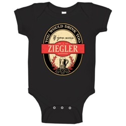 You Would Drink Too If You Are A Ziegler Beer Label Last Name Worn Loo You Would Drink Too If You Are A Ziegler Beer Label Last Name Worn Loo