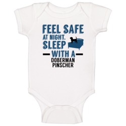 Feel Safe Sleep With A Doberman Pinscher Funny Baby One Piece Feel Safe Sleep With A Doberman Pinscher Funny Baby One Piece