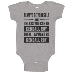 Always Be Yourself Unless You Can Be Kendall Roy Succession Tv Show Fa Always Be Yourself Unless You Can Be Kendall Roy Succession Tv Show Fa