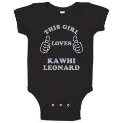 Kawhi Leonard This Girl Loves San Antonio Basketball Texas Sports Baby Kawhi Leonard This Girl Loves San Antonio Basketball Texas Sports Baby