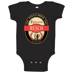 You Would Drink Too If You Are A Resch Beer Label Last Name Worn Look You Would Drink Too If You Are A Resch Beer Label Last Name Worn Look