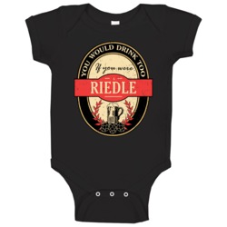 You Would Drink Too If You Are A Riedle Beer Label Last Name Worn Look You Would Drink Too If You Are A Riedle Beer Label Last Name Worn Look