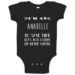 Anabelle To Save Time Im Never Wrong Name Baby One Piece Anabelle To Save Time Im Never Wrong Name Baby One Piece