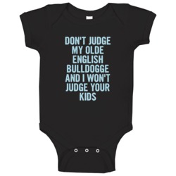 Dont Judge My Olde English Bulldogge Funny Lover Baby One Piece Dont Judge My Olde English Bulldogge Funny Lover Baby One Piece