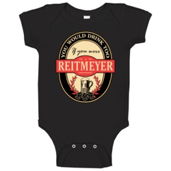 You Would Drink Too If You Are A Reitmeyer Beer Label Last Name Worn L You Would Drink Too If You Are A Reitmeyer Beer Label Last Name Worn L