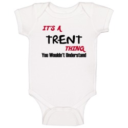 Trent It's A Thing You Wouldn't Understand Baby One Piece Trent It's A Thing You Wouldn't Understand Baby One Piece
