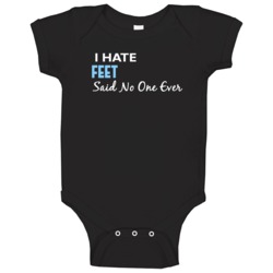 Hate Feet Said No One Ever Funny Baby One Piece Hate Feet Said No One Ever Funny Baby One Piece