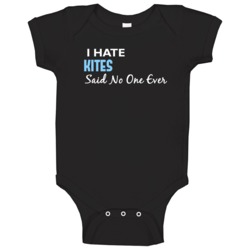 Hate Kites Said No One Ever Funny Baby One Piece Hate Kites Said No One Ever Funny Baby One Piece