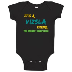 Its A Vizsla Thing You Wouldn't Understand Baby One Piece Its A Vizsla Thing You Wouldn't Understand Baby One Piece
