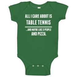 All I Care About Is Table Tennis Sports Baby One Piece All I Care About Is Table Tennis Sports Baby One Piece