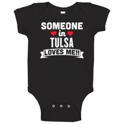 Someone In Tulsa Oklahoma Loves Me Funny Cool City Baby One Piece Someone In Tulsa Oklahoma Loves Me Funny Cool City Baby One Piece