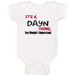Dayn It's A Thing You Wouldn't Understand Baby One Piece Dayn It's A Thing You Wouldn't Understand Baby One Piece