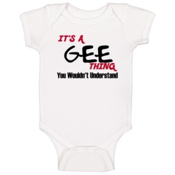 Gee It's A Thing You Wouldn't Understand Baby One Piece Gee It's A Thing You Wouldn't Understand Baby One Piece