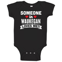 Someone In Waukegan Illinois Loves Me Funny Cool City Baby One Piece Someone In Waukegan Illinois Loves Me Funny Cool City Baby One Piece