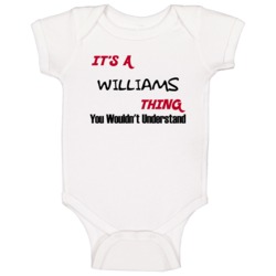 Williams It's A Thing You Wouldn't Understand Baby One Piece Williams It's A Thing You Wouldn't Understand Baby One Piece
