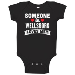 Someone In Wellsboro Pennsylvania Loves Me Funny Cool City Baby One Pi Someone In Wellsboro Pennsylvania Loves Me Funny Cool City Baby One Pi