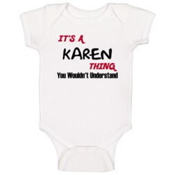 Karen It's A Thing You Wouldn't Understand Baby One Piece Karen It's A Thing You Wouldn't Understand Baby One Piece