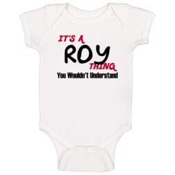 Roy It's A Thing You Wouldn't Understand Baby One Piece Roy It's A Thing You Wouldn't Understand Baby One Piece