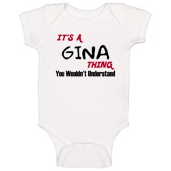 Gina It's A Thing You Wouldn't Understand Baby One Piece Gina It's A Thing You Wouldn't Understand Baby One Piece