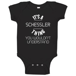 Schessler Its A Thing You Wouldnt Understand Name Baby One Piece Schessler Its A Thing You Wouldnt Understand Name Baby One Piece