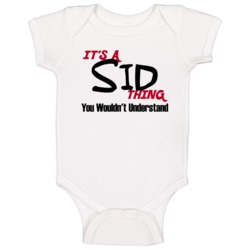 Sid It's A Thing You Wouldn't Understand Baby One Piece Sid It's A Thing You Wouldn't Understand Baby One Piece