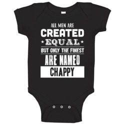 All Men Are Created Equal But Only The Finest Are Named Chappy Funny N All Men Are Created Equal But Only The Finest Are Named Chappy Funny N