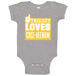 Case Keenum This Guy Loves Minnesota Football Sports Athlete Baby One Case Keenum This Guy Loves Minnesota Football Sports Athlete Baby One