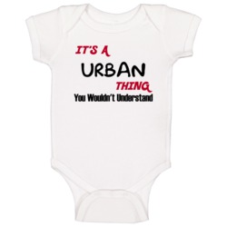 Urban It's A Thing You Wouldn't Understand Baby One Piece Urban It's A Thing You Wouldn't Understand Baby One Piece