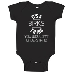 Birks Its A Thing You Wouldnt Understand Name Baby One Piece Birks Its A Thing You Wouldnt Understand Name Baby One Piece
