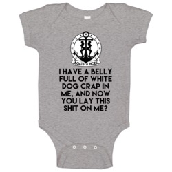 I Have A Belly Full Of White Dog Crap In Me And Now You Lay This Shit I Have A Belly Full Of White Dog Crap In Me And Now You Lay This Shit