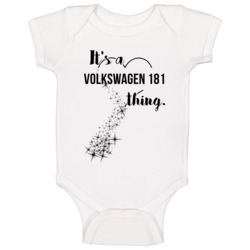 Volkswagen 181 Its A Thing Car Driving Enthusiast Baby One Piece Volkswagen 181 Its A Thing Car Driving Enthusiast Baby One Piece