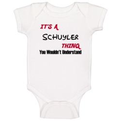 Schuyler It's A Thing You Wouldn't Understand Baby One Piece Schuyler It's A Thing You Wouldn't Understand Baby One Piece