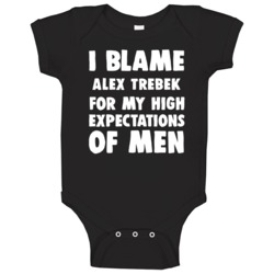 I Blame Alex Trebek For My High Expectations Of Men Fan Baby One Piece I Blame Alex Trebek For My High Expectations Of Men Fan Baby One Piece