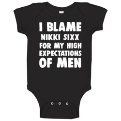 I Blame Nikki Sixx For My High Expectations Of Men Fan Baby One Piece I Blame Nikki Sixx For My High Expectations Of Men Fan Baby One Piece