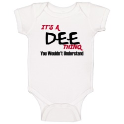 Dee It's A Thing You Wouldn't Understand Baby One Piece Dee It's A Thing You Wouldn't Understand Baby One Piece