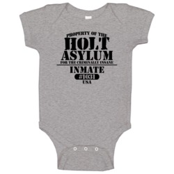 Holt Name Insane Prison Asylum Baby One Piece Holt Name Insane Prison Asylum Baby One Piece