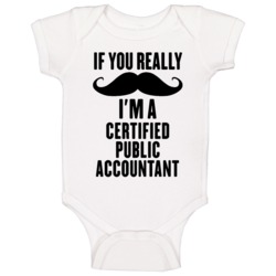 If You Really Moustache I'm A Certified Public Accountant Funny Baby O If You Really Moustache I'm A Certified Public Accountant Funny Baby O