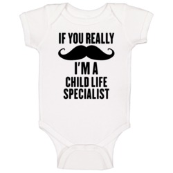 If You Really Moustache I'm A Child Life Specialist Funny Baby One Pie If You Really Moustache I'm A Child Life Specialist Funny Baby One Pie