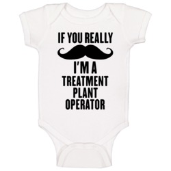 If You Really Moustache I'm A Treatment Plant Operator Funny Baby One If You Really Moustache I'm A Treatment Plant Operator Funny Baby One