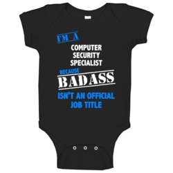 I'm A Computer Security Specialist Badass Job Funny Baby One Piece I'm A Computer Security Specialist Badass Job Funny Baby One Piece