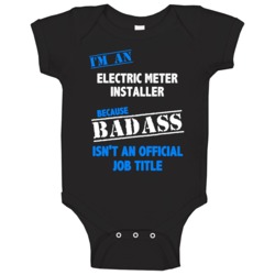 I'm An Electric Meter Installer Badass Job Funny Baby One Piece I'm An Electric Meter Installer Badass Job Funny Baby One Piece
