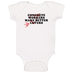Concrete Workers Make Better Lovers Fun Baby One Piece Concrete Workers Make Better Lovers Fun Baby One Piece