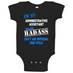 I'm An Administrative Assistant Badass Job Funny Baby One Piece I'm An Administrative Assistant Badass Job Funny Baby One Piece