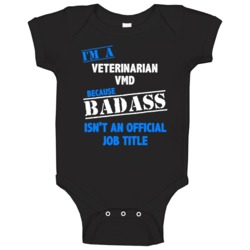 I'm A Veterinarian Vmd Badass Job Funny Baby One Piece I'm A Veterinarian Vmd Badass Job Funny Baby One Piece