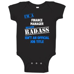 I'm A Finance Manager Badass Job Funny Baby One Piece I'm A Finance Manager Badass Job Funny Baby One Piece