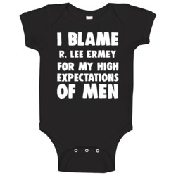 I Blame R Lee Ermey For My High Expectations Of Men Fan Baby One Piece I Blame R Lee Ermey For My High Expectations Of Men Fan Baby One Piece